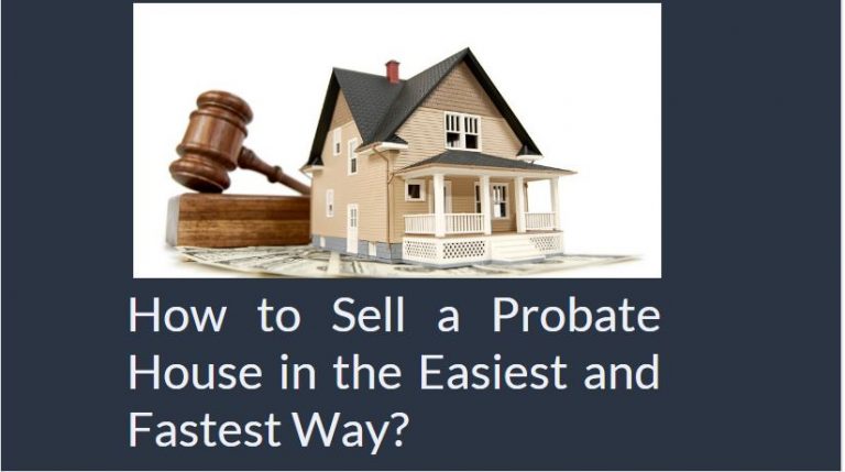 How To Sell A Probate House In The Easiest And Fastest Way?