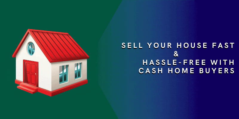 Finding Cash Home Buyers - Best Ideas to Sell My House Fast