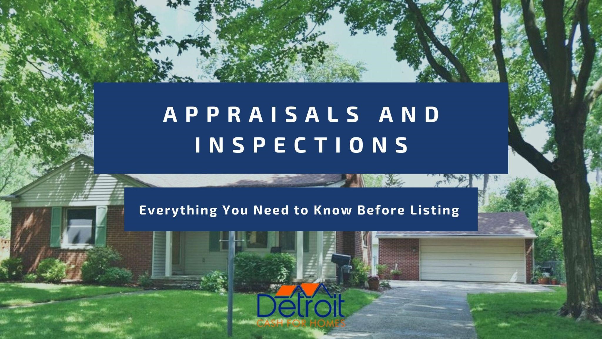 Appraisals And Inspections: Everything You Need To Know Before Listing